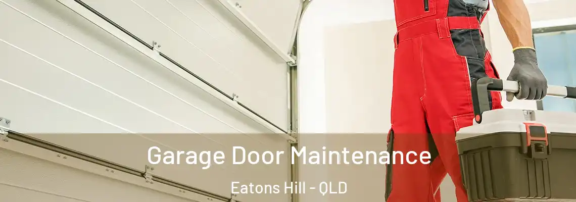 Garage Door Maintenance Eatons Hill - QLD