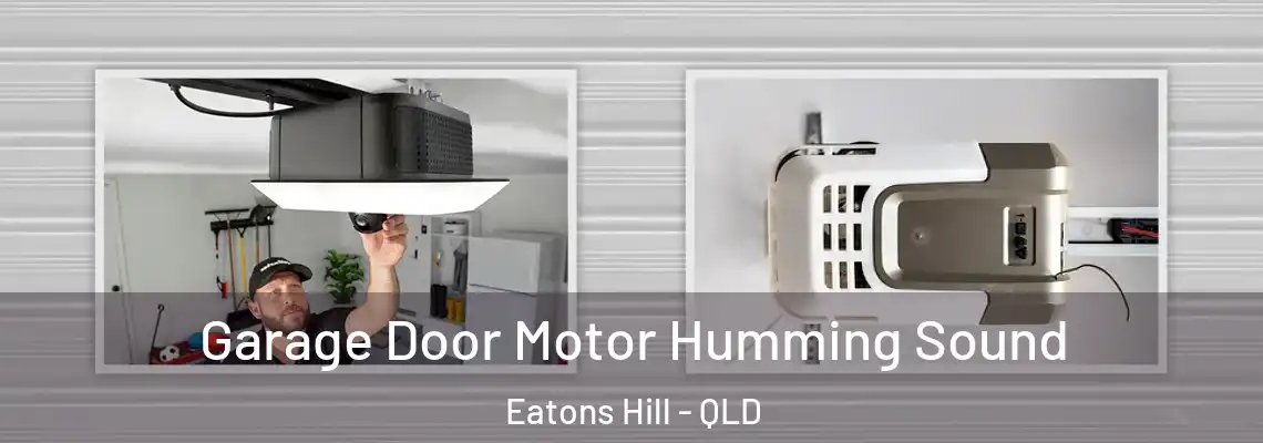 Garage Door Motor Humming Sound Eatons Hill - QLD