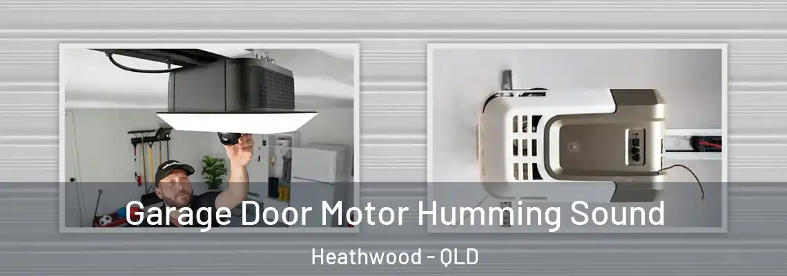 Garage Door Motor Humming Sound Heathwood - QLD