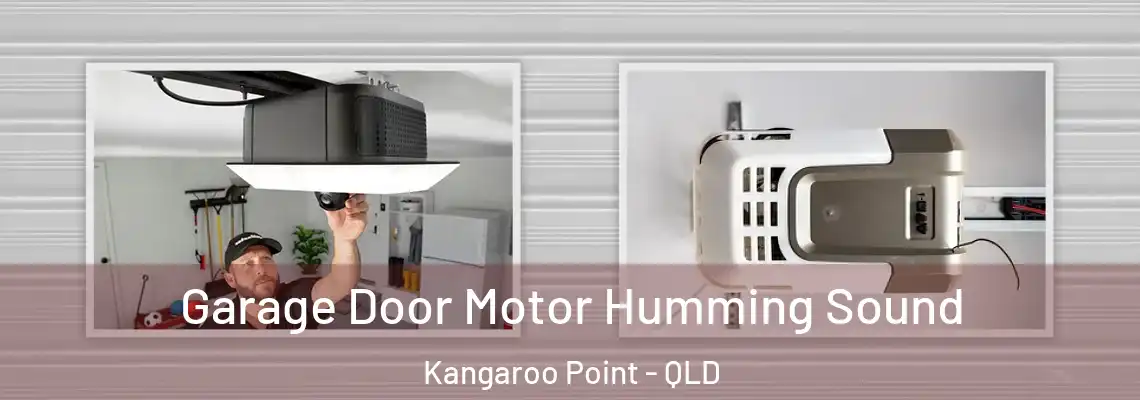 Garage Door Motor Humming Sound Kangaroo Point - QLD