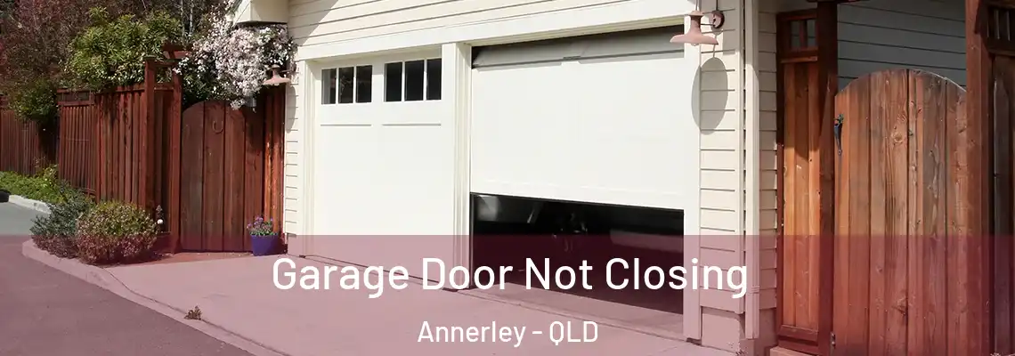 Garage Door Not Closing Annerley - QLD