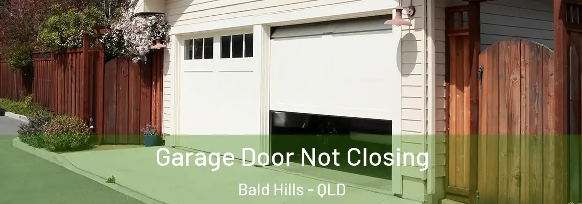 Garage Door Not Closing Bald Hills - QLD