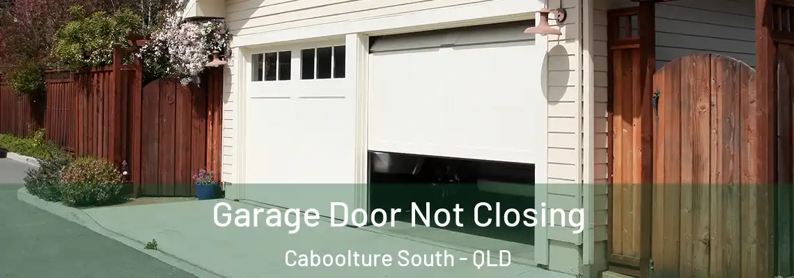 Garage Door Not Closing Caboolture South - QLD