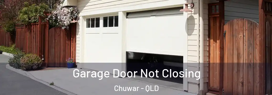 Garage Door Not Closing Chuwar - QLD