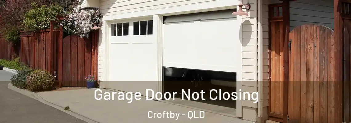  Garage Door Not Closing Croftby - QLD