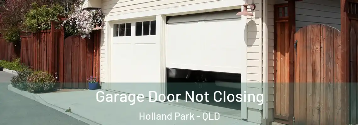 Garage Door Not Closing Holland Park - QLD