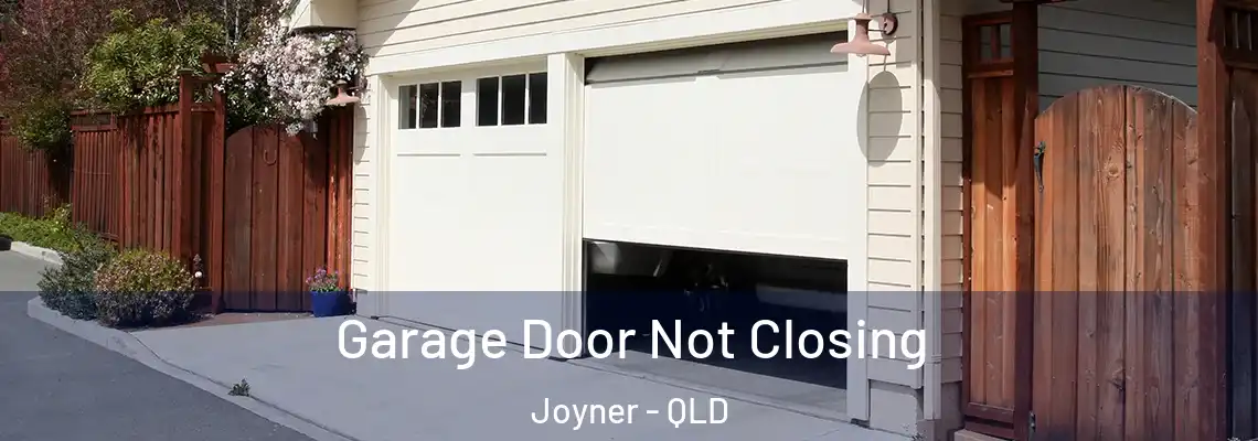 Garage Door Not Closing Joyner - QLD