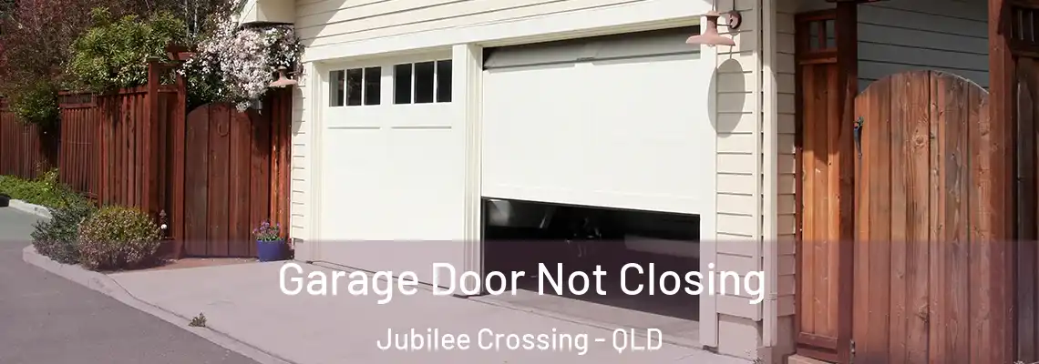  Garage Door Not Closing Jubilee Crossing - QLD