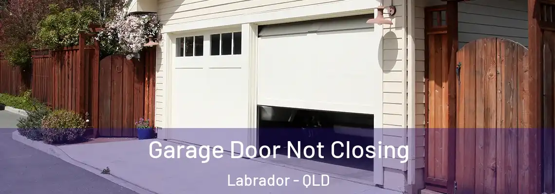 Garage Door Not Closing Labrador - QLD