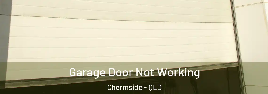 Garage Door Not Working Chermside - QLD