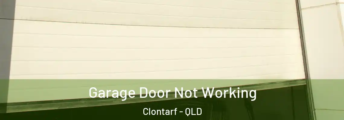 Garage Door Not Working Clontarf - QLD