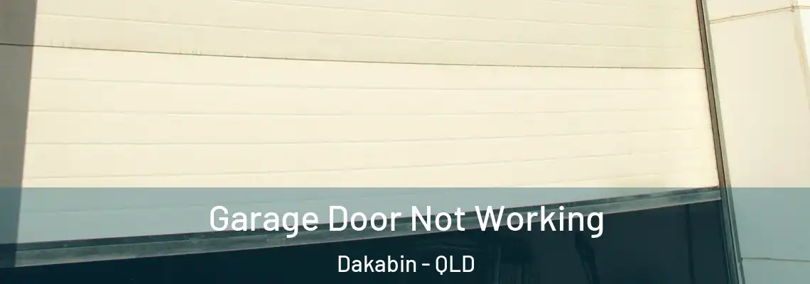 Garage Door Not Working Dakabin - QLD