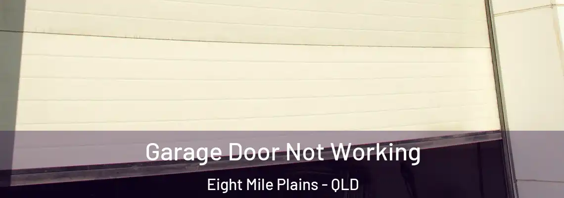 Garage Door Not Working Eight Mile Plains - QLD