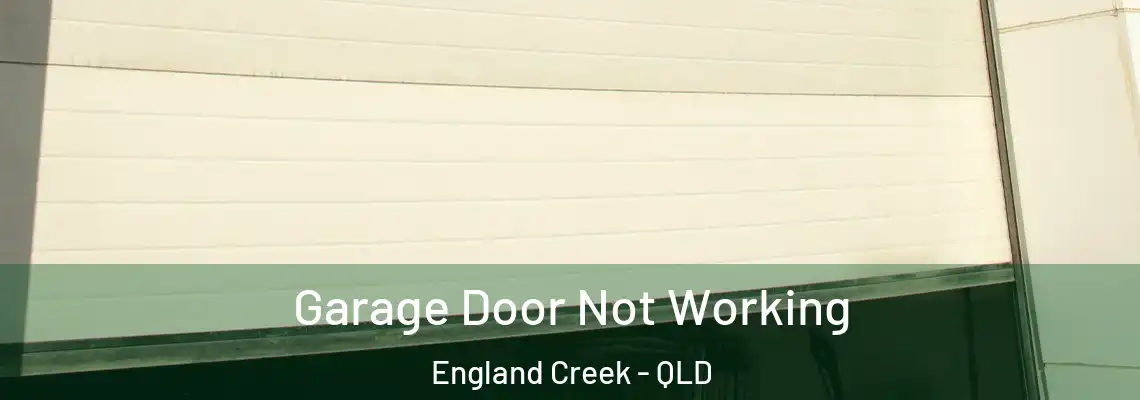 Garage Door Not Working England Creek - QLD