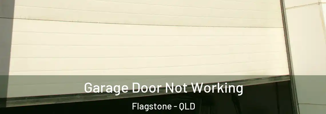 Garage Door Not Working Flagstone - QLD