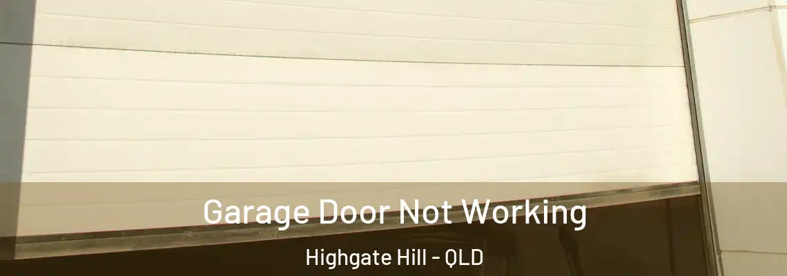 Garage Door Not Working Highgate Hill - QLD