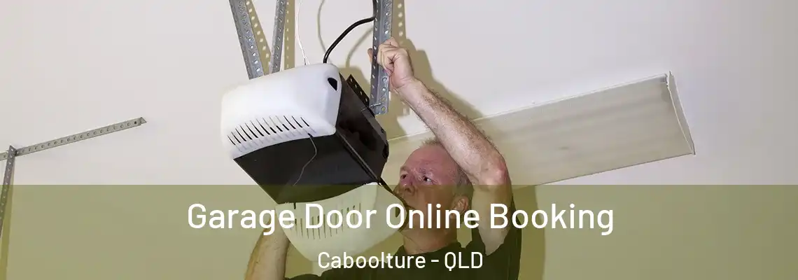  Garage Door Online Booking Caboolture - QLD