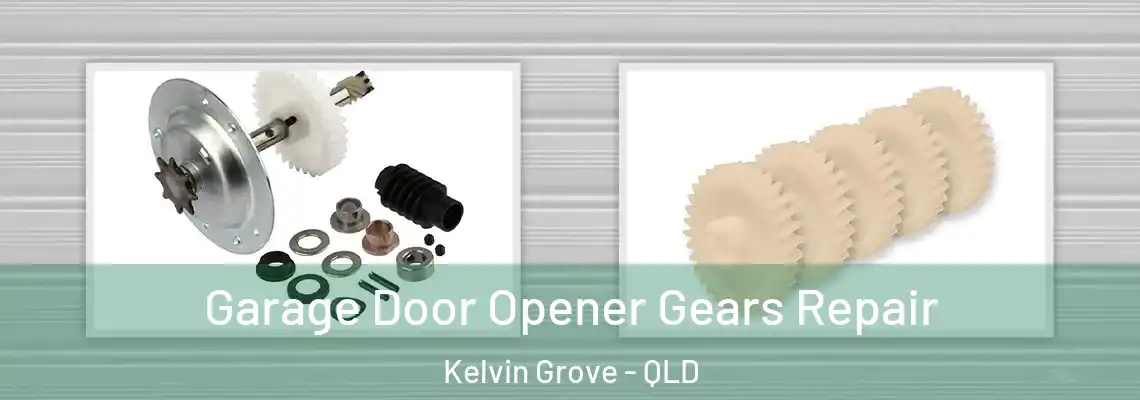 Garage Door Opener Gears Repair Kelvin Grove - QLD