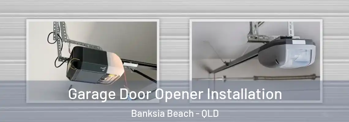  Garage Door Opener Installation Banksia Beach - QLD