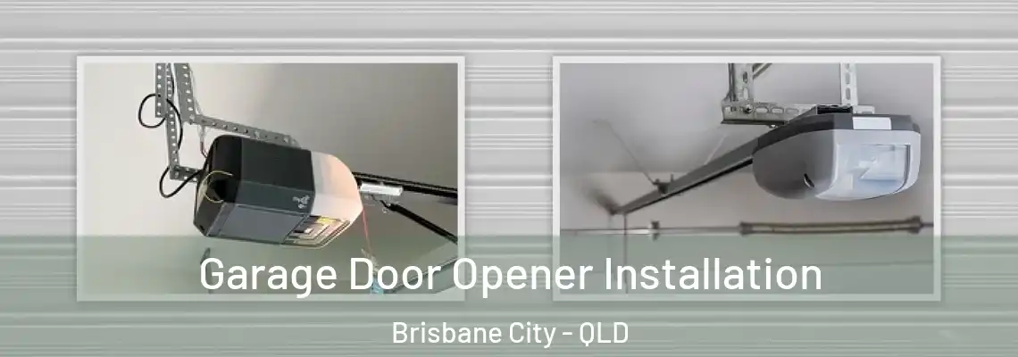 Garage Door Opener Installation Brisbane City - QLD