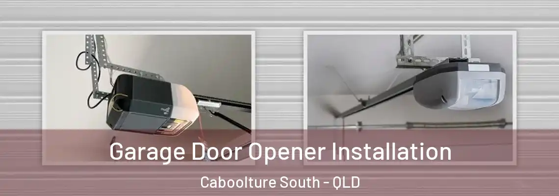 Garage Door Opener Installation Caboolture South - QLD