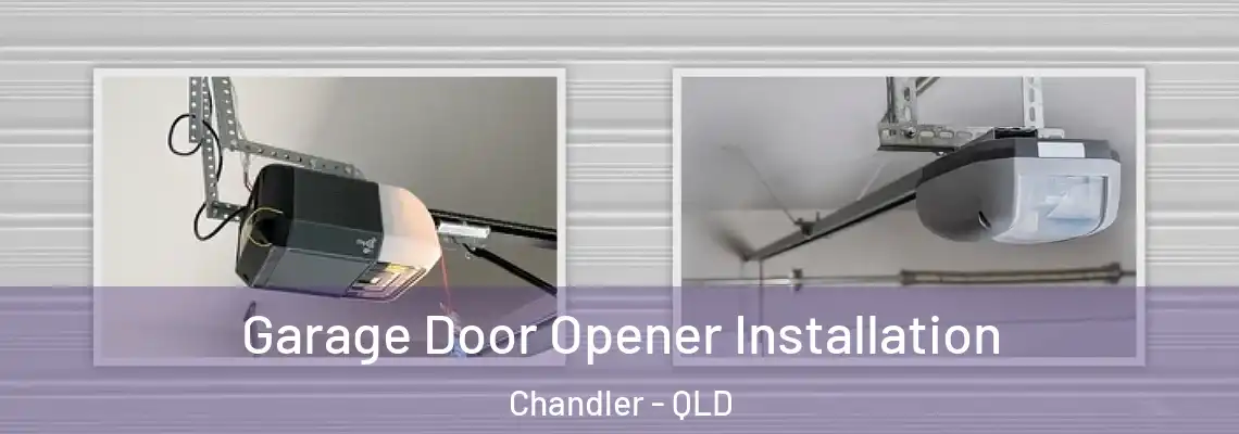 Garage Door Opener Installation Chandler - QLD