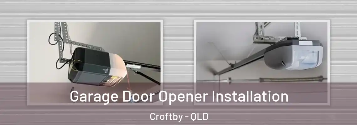 Garage Door Opener Installation Croftby - QLD