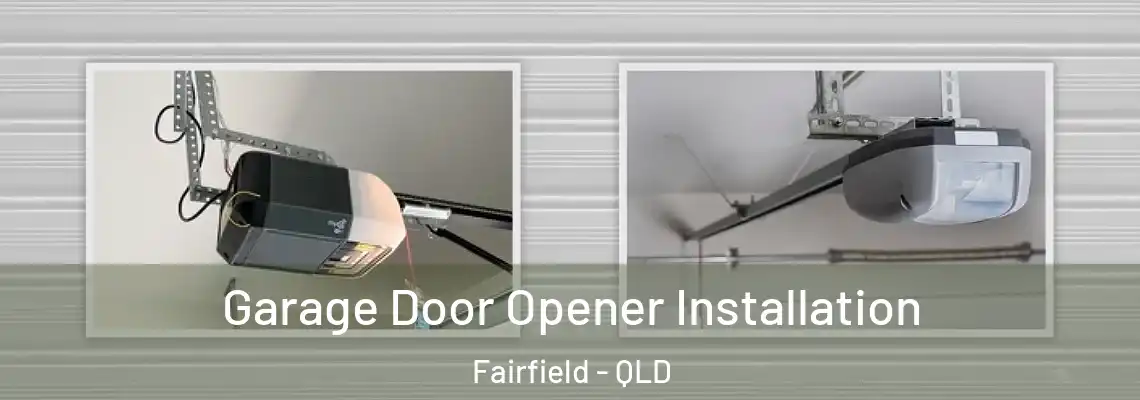 Garage Door Opener Installation Fairfield - QLD