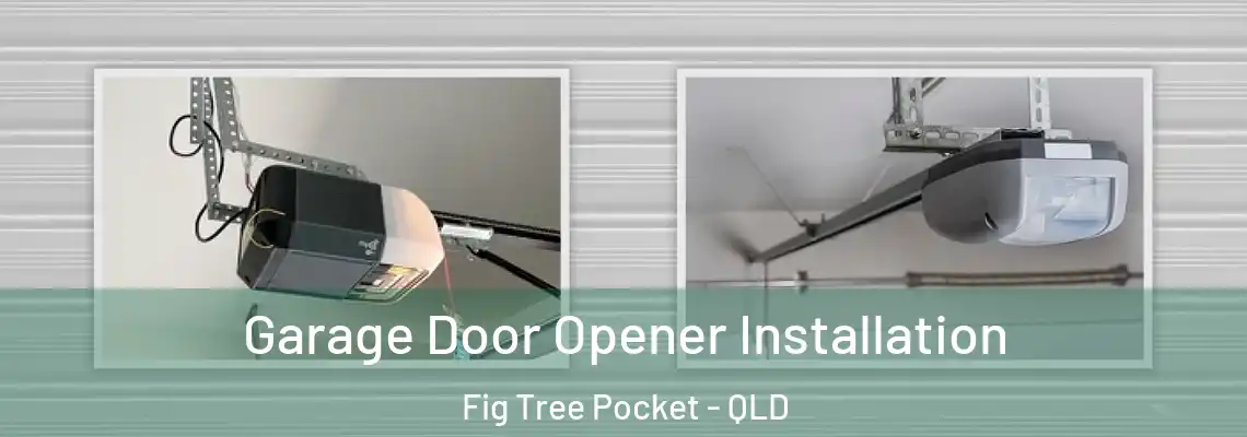 Garage Door Opener Installation Fig Tree Pocket - QLD