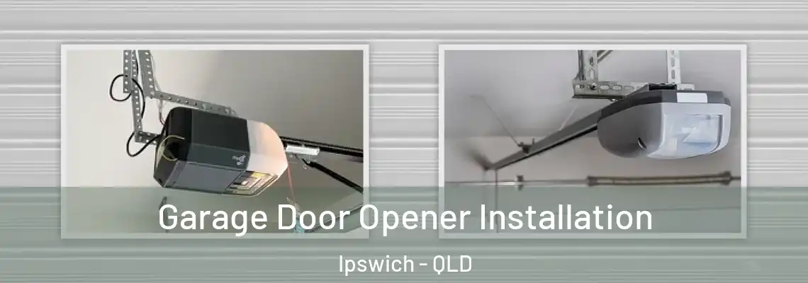  Garage Door Opener Installation Ipswich - QLD
