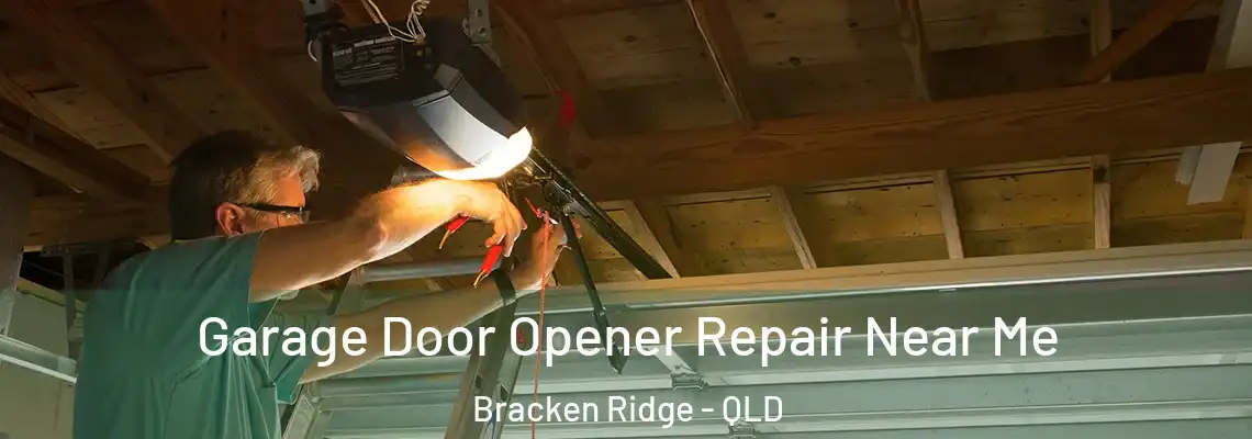 Garage Door Opener Repair Near Me Bracken Ridge - QLD
