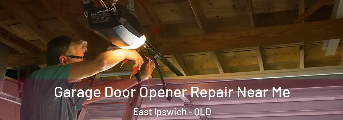 Garage Door Opener Repair Near Me East Ipswich - QLD