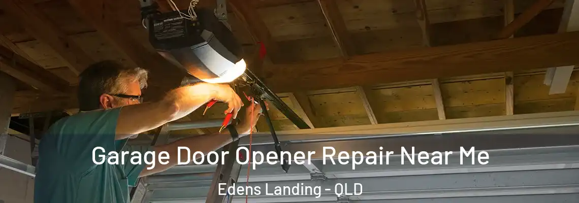 Garage Door Opener Repair Near Me Edens Landing - QLD