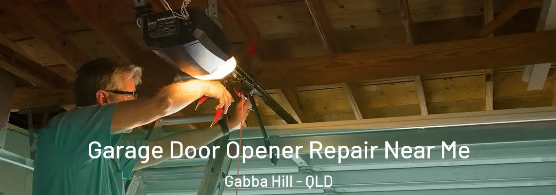 Garage Door Opener Repair Near Me Gabba Hill - QLD