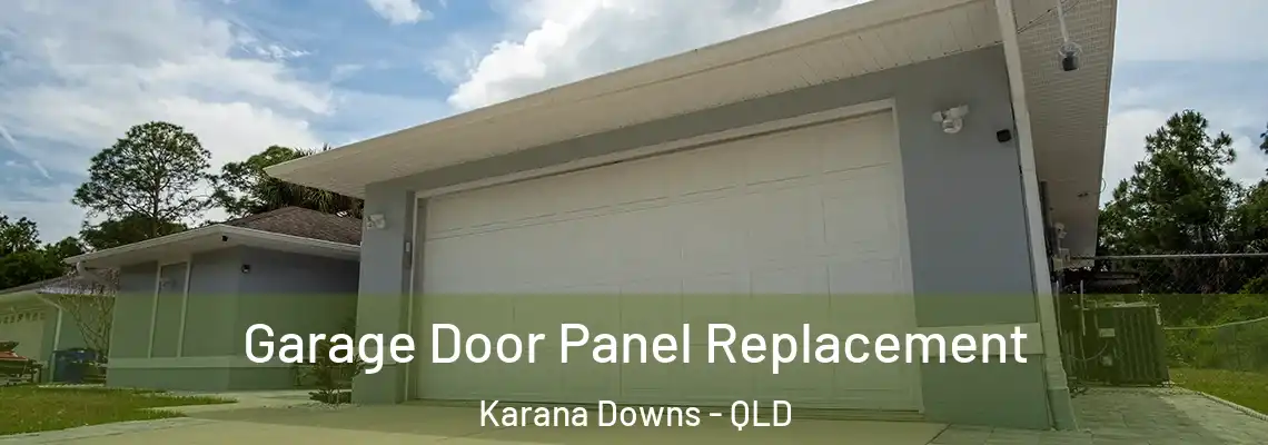 Garage Door Panel Replacement Karana Downs - QLD