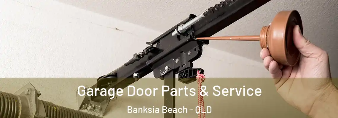 Garage Door Parts & Service Banksia Beach - QLD