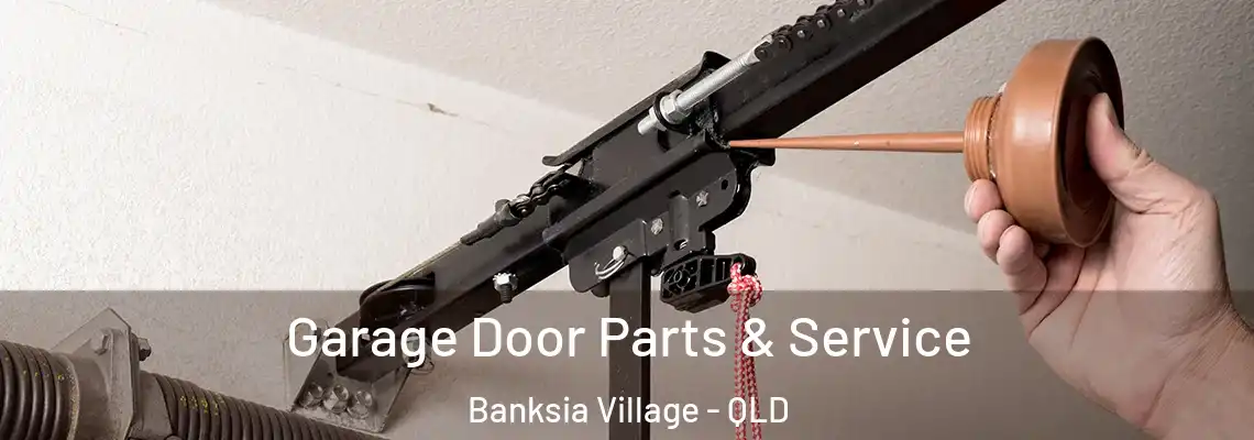 Garage Door Parts & Service Banksia Village - QLD
