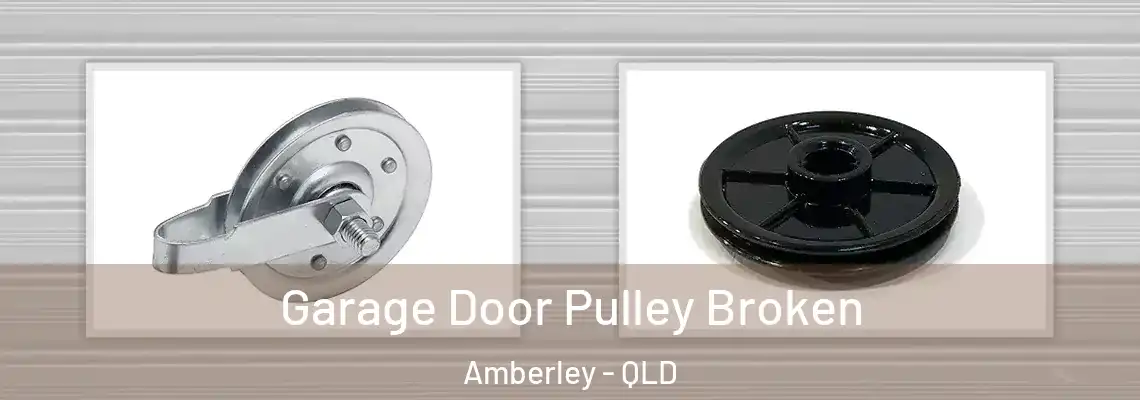Garage Door Pulley Broken Amberley - QLD