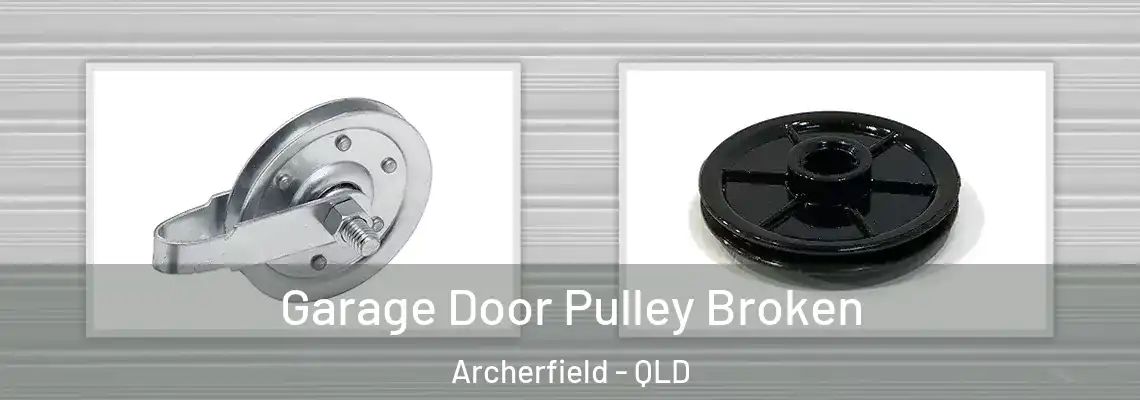 Garage Door Pulley Broken Archerfield - QLD