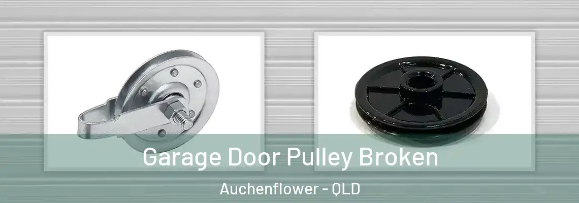Garage Door Pulley Broken Auchenflower - QLD