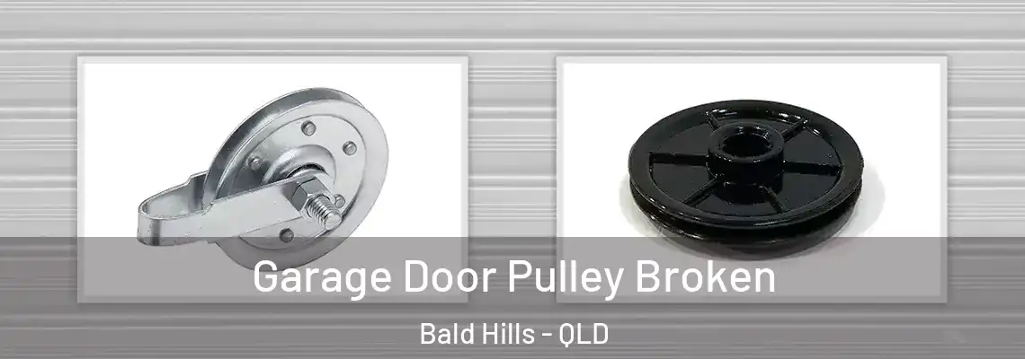 Garage Door Pulley Broken Bald Hills - QLD