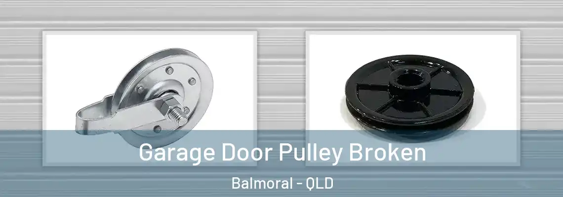Garage Door Pulley Broken Balmoral - QLD