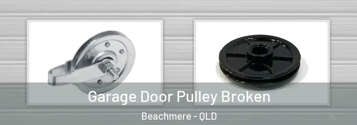  Garage Door Pulley Broken Beachmere - QLD