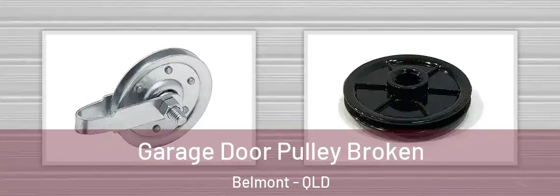 Garage Door Pulley Broken Belmont - QLD