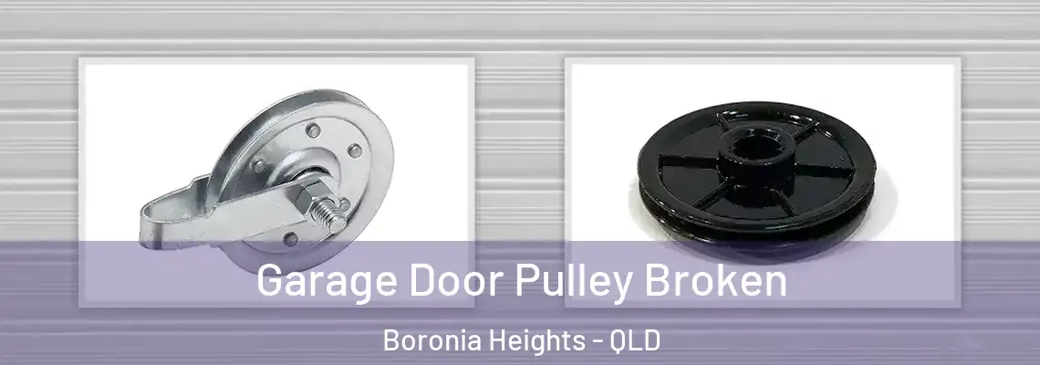 Garage Door Pulley Broken Boronia Heights - QLD