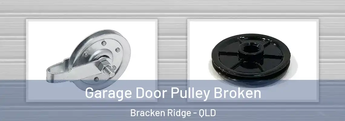  Garage Door Pulley Broken Bracken Ridge - QLD