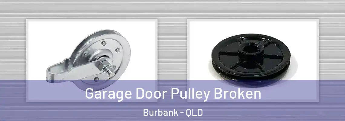  Garage Door Pulley Broken Burbank - QLD