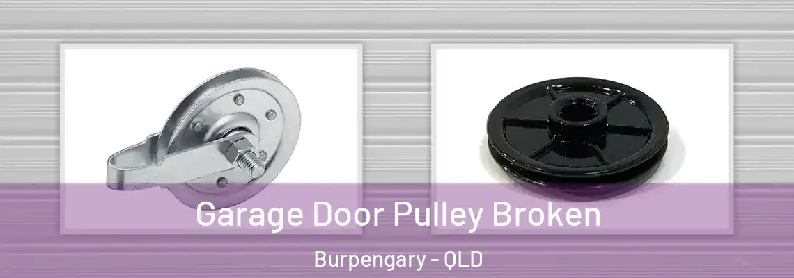 Garage Door Pulley Broken Burpengary - QLD