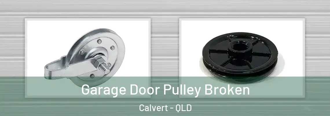Garage Door Pulley Broken Calvert - QLD