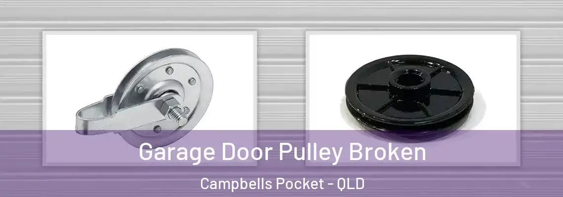  Garage Door Pulley Broken Campbells Pocket - QLD